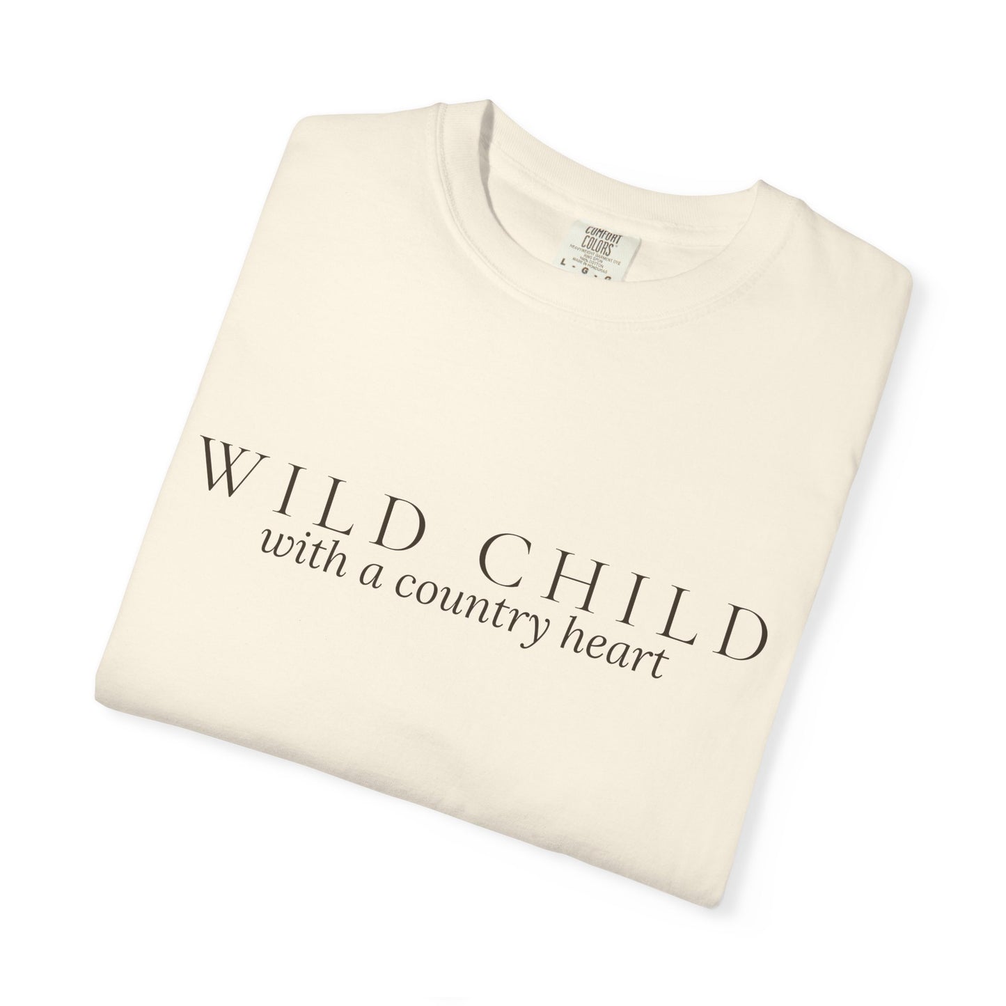 Wild Child with a Country Heart - Wit & Wisdom T-Shirt