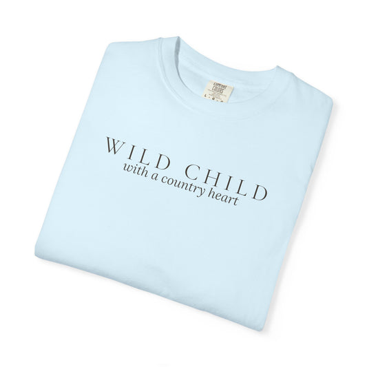 Wild Child with a Country Heart - Wit & Wisdom T-Shirt