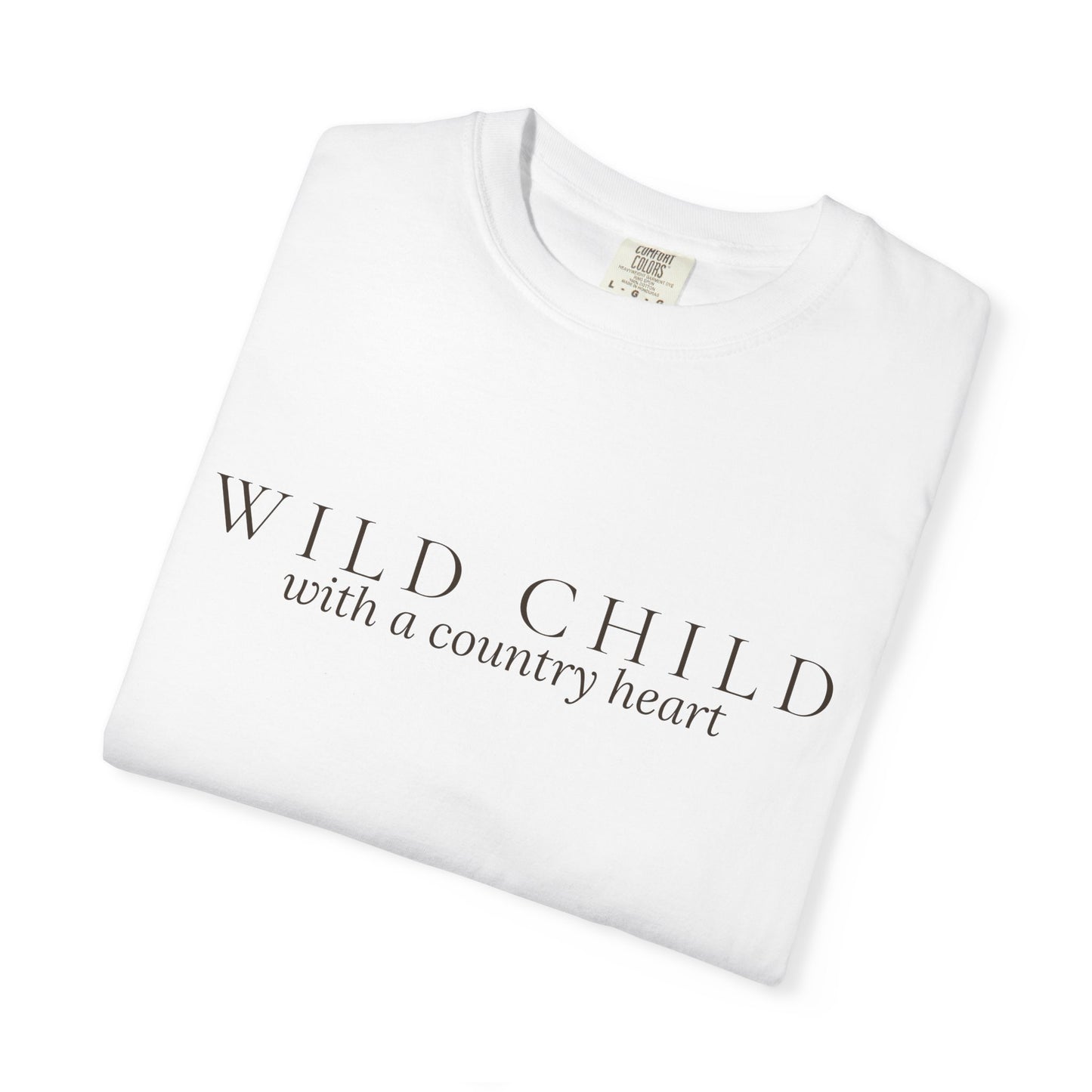 Wild Child with a Country Heart - Wit & Wisdom T-Shirt