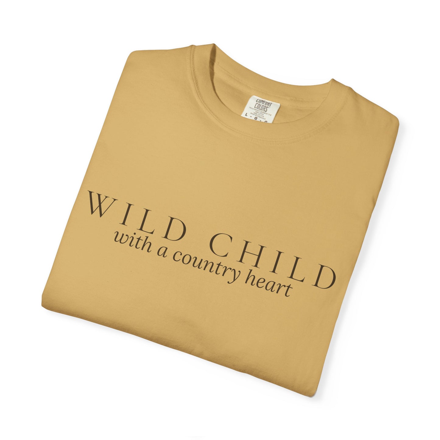 Wild Child with a Country Heart - Wit & Wisdom T-Shirt